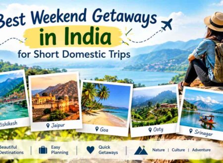 Best Weekend Getaways in India for Short Domestic Trips