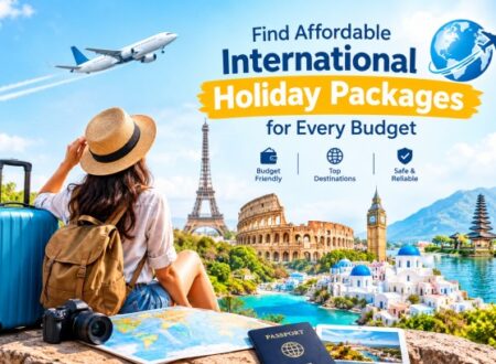 Find Affordable International Holiday Packages for Every Budget