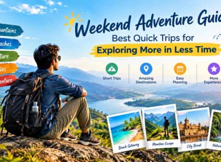 Weekend Adventure Guide: Best Quick Trips for Exploring More in Less Time