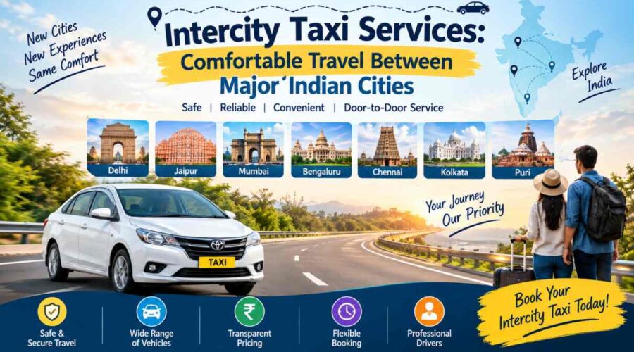 Intercity Taxi Services: Comfortable Travel Between Major Indian Cities